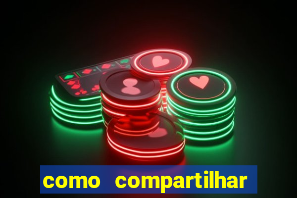 como compartilhar aposta no bet365